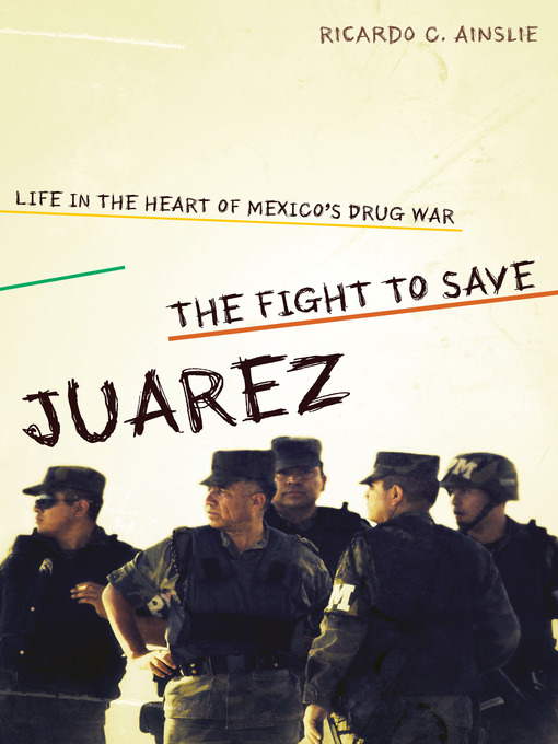 Title details for The Fight to Save Juárez by Ricardo C. Ainslie - Available